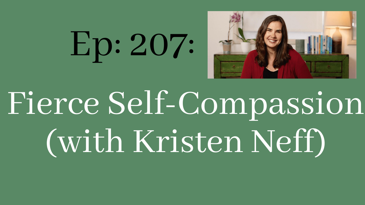 Fierce Self-Compassion Kristen Neff Your Anxiety Toolkit Podcast