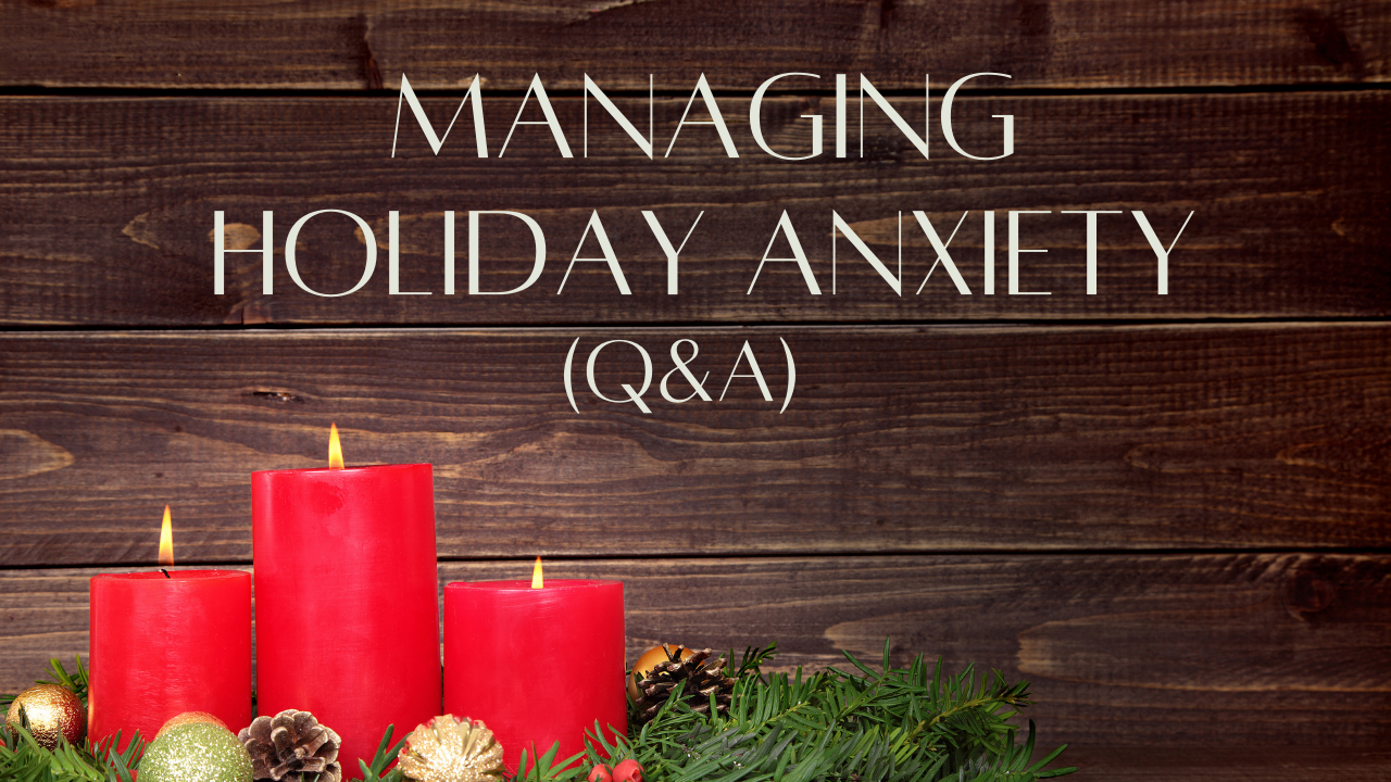 Managing Holiday Anxiety holiday stress Your anxiety toolkit