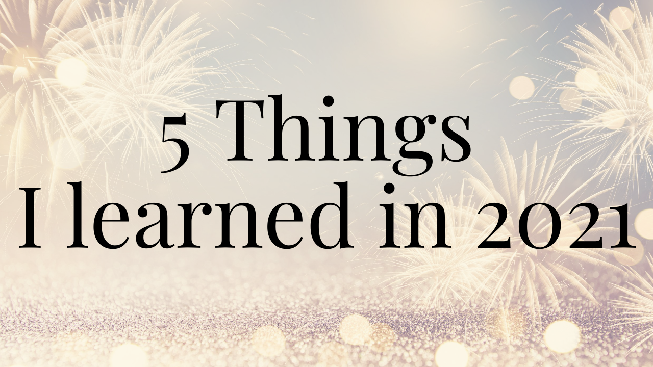 5 Things I learned in 2021 Your anxiety toolkit