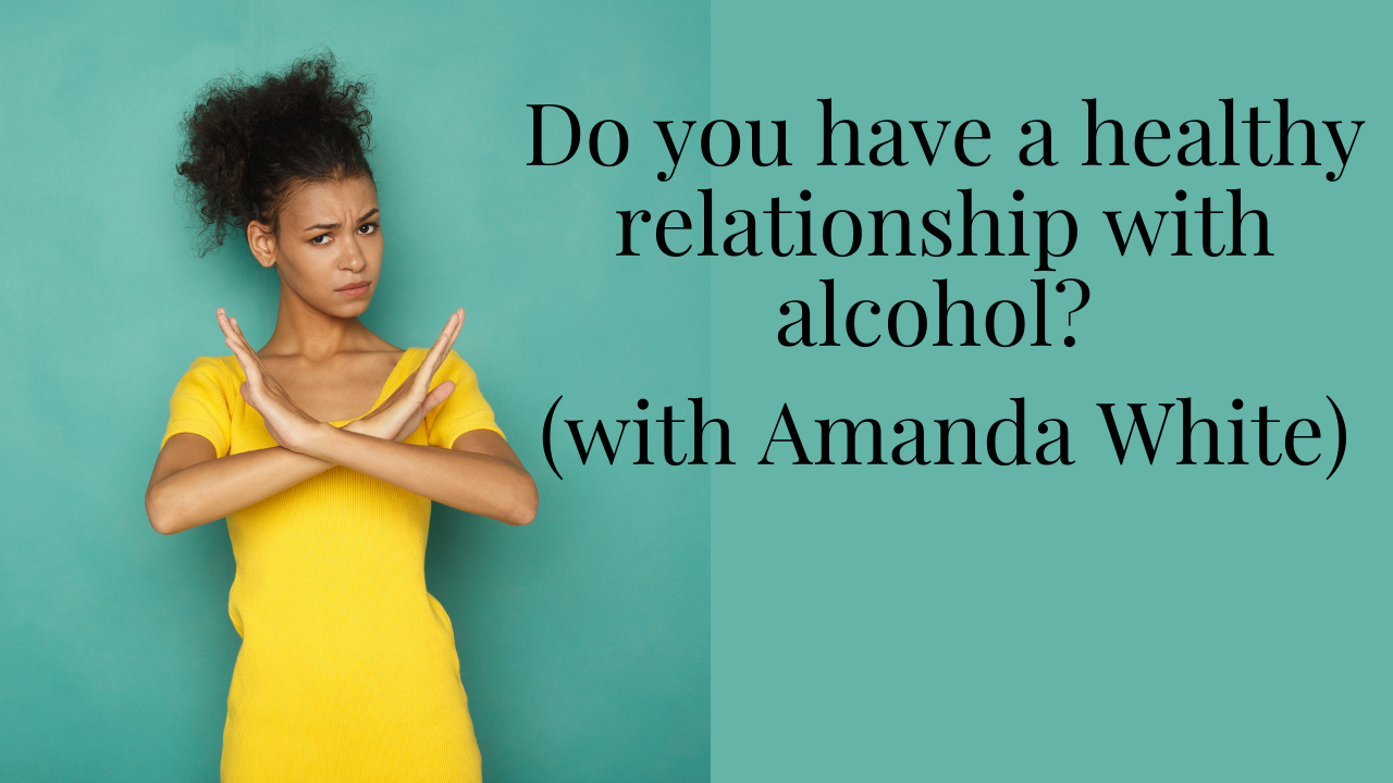 Do you have a healthy relationship with alcohol Your anxiety toolkit
