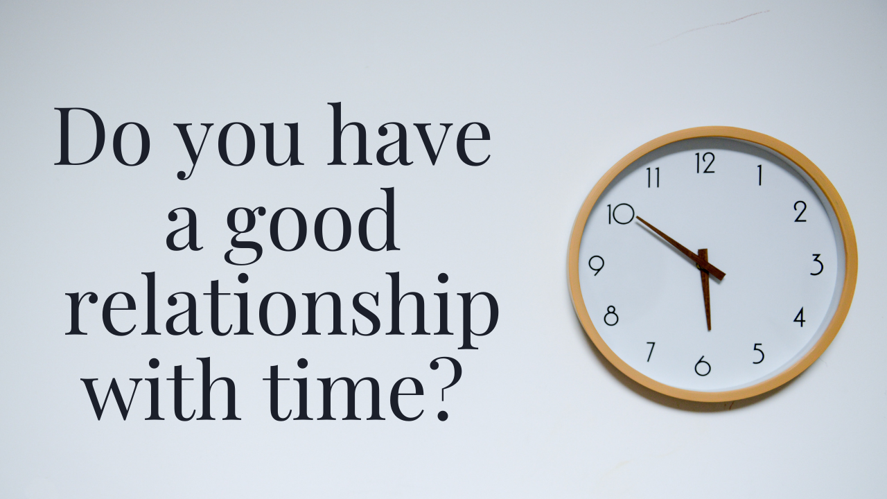 Do you have a good relationship with time Your anxiety toolkit