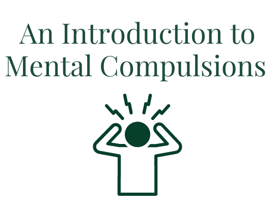 An Introduction to Mental Compulsions Your anxiety toolkit