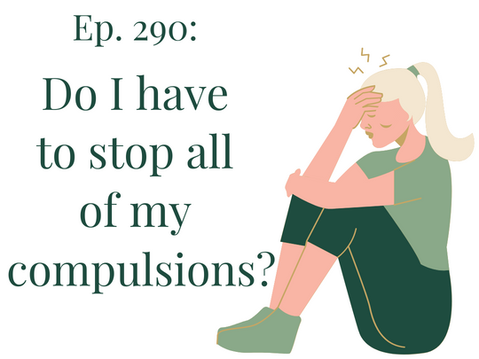 Do I have to stop all of my compulsions Your anxiety toolkit