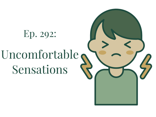 Ep 292 Uncomfortable Sensations Your anxiety toolkit