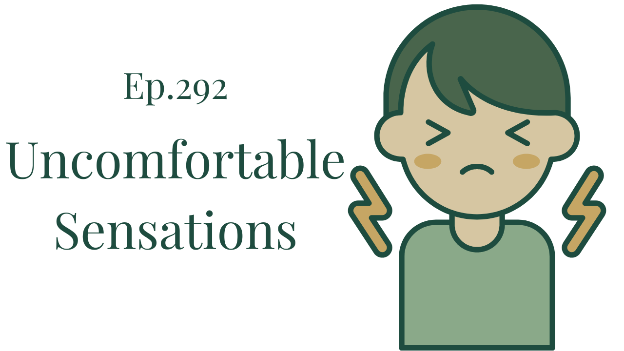 Ep 292 Uncomfortable Sensations Your anxiety toolkit