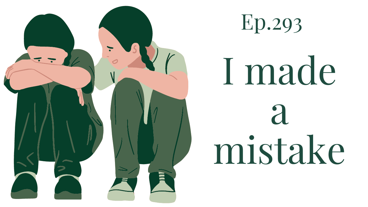 Ep 293 I made a mistake Your anxiety toolkit