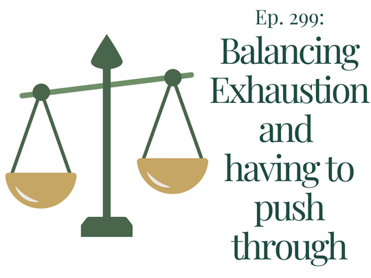 ep-299-balancing-exhaustion-and-having-to-push-through-therapy