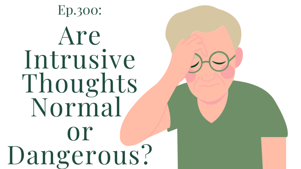 300 Are Intrusive Thoughts Normal or Dangerous Your anxiety toolkit
