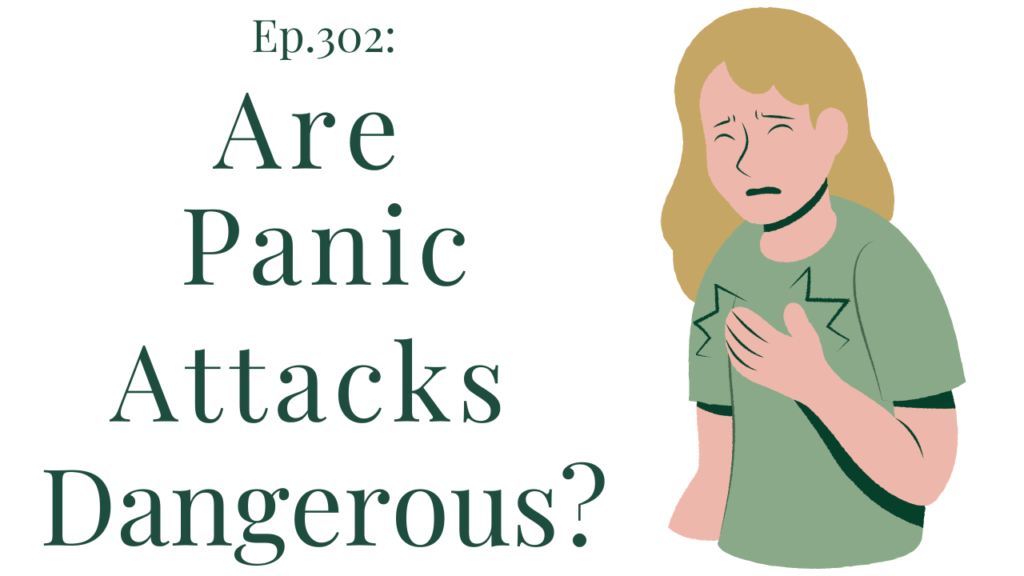 302 Are Panic Attacks Dangerous Your anxiety toolkit