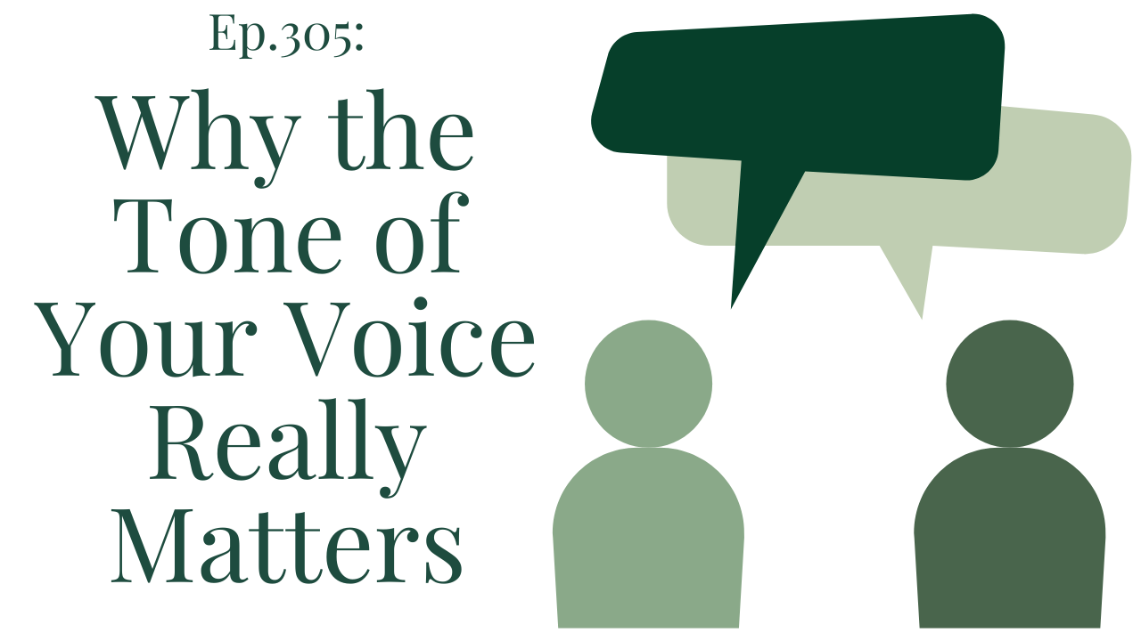 305 Why the Tone of Your Voice Really Matters Your anxiety toolkit