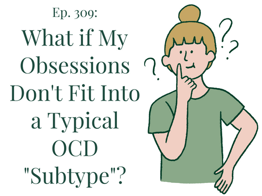 309 What if my obsessions don't fit into a typical OCD subtype Your anxiety toolkit