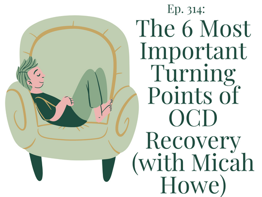 the-6-most-important-turning-points-of-ocd-recovery-with-micah-howe