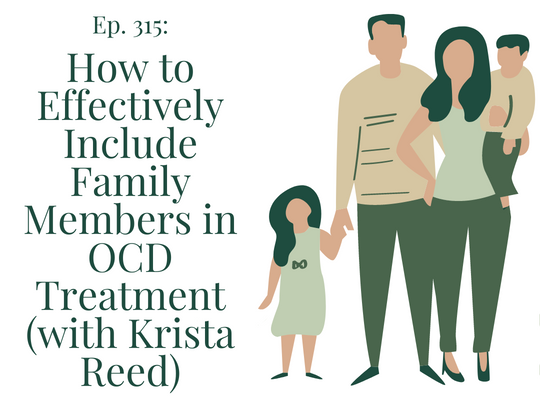 315 How to effectively include family members in OCD treatment (with Krista Reed)Your anxiety toolkit