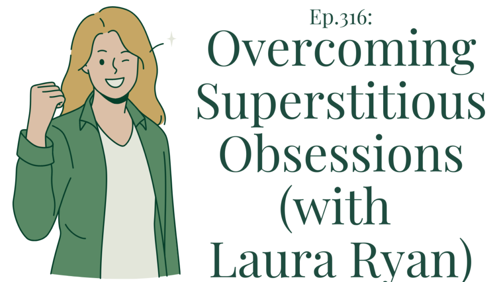 https://kimberleyquinlan-lmft.com/wp-content/uploads/2022/12/316-Overcoming-Superstitious-Obsessions-with-Laura-Ryan-1024x576.png