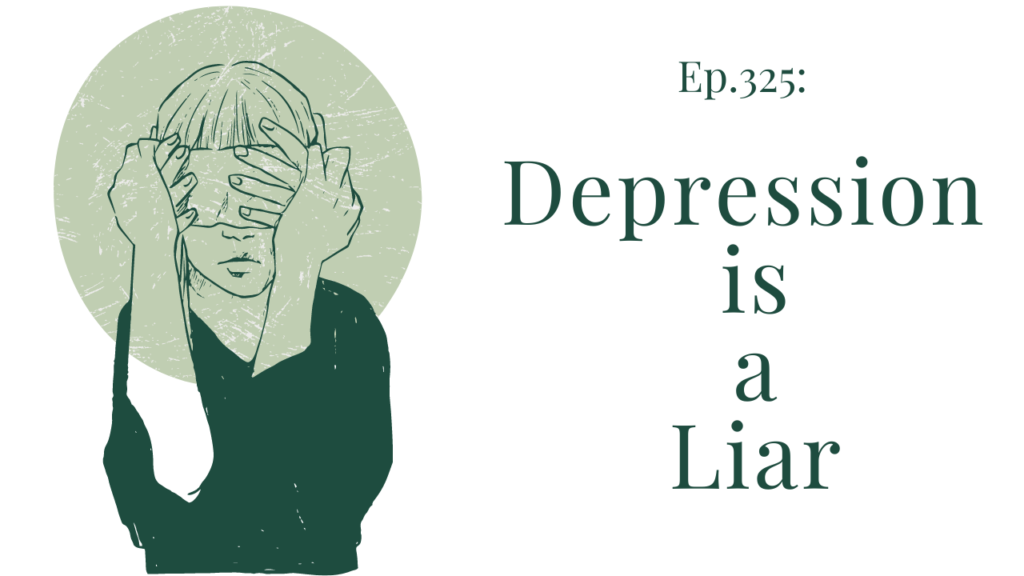 325 Depression is a Liar