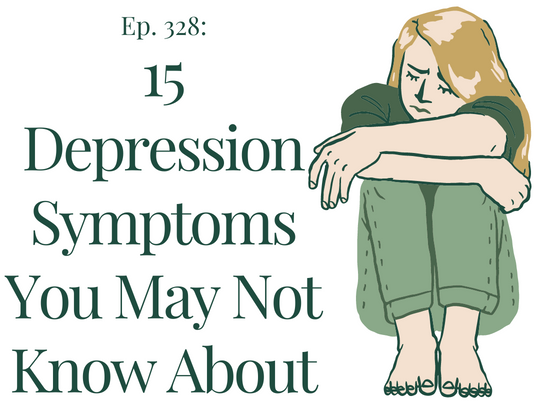 15 Depression Symptoms You May Not Know About | Ep. 328 - Therapy ...