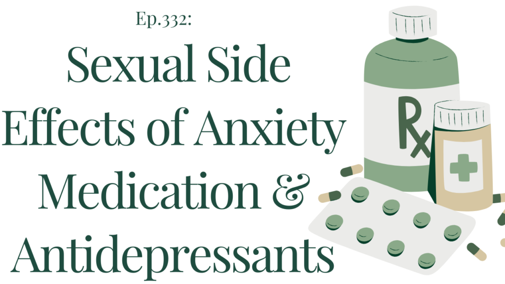 332 Sexual Side Effects of Anxiety Medication