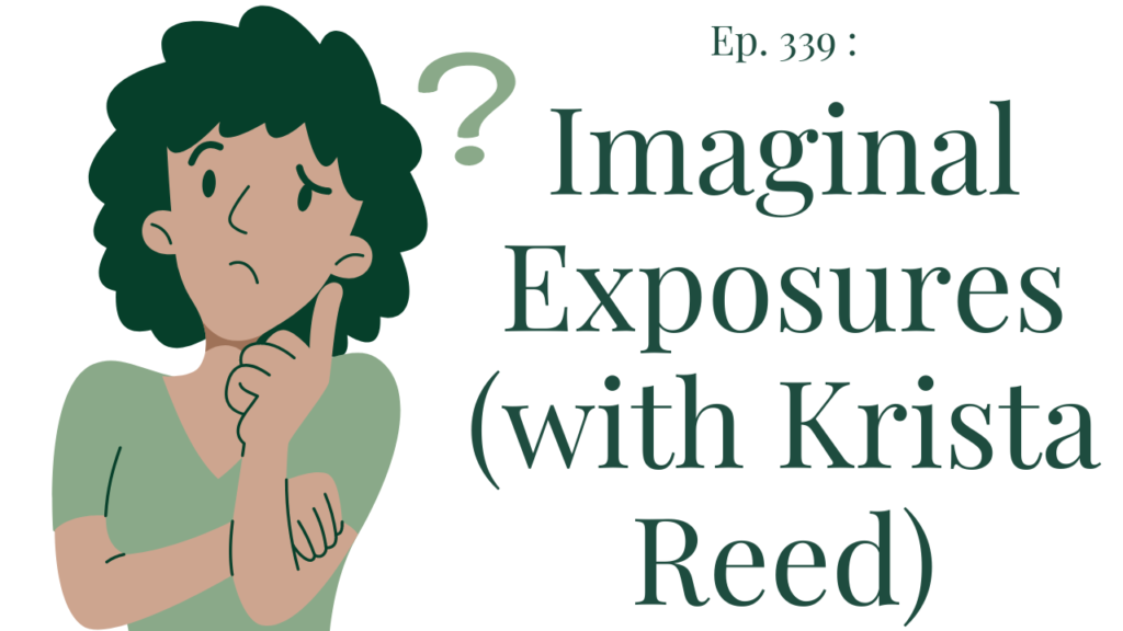 Imaginals: “A Powerful Weapon” for OCD with Krista Reed