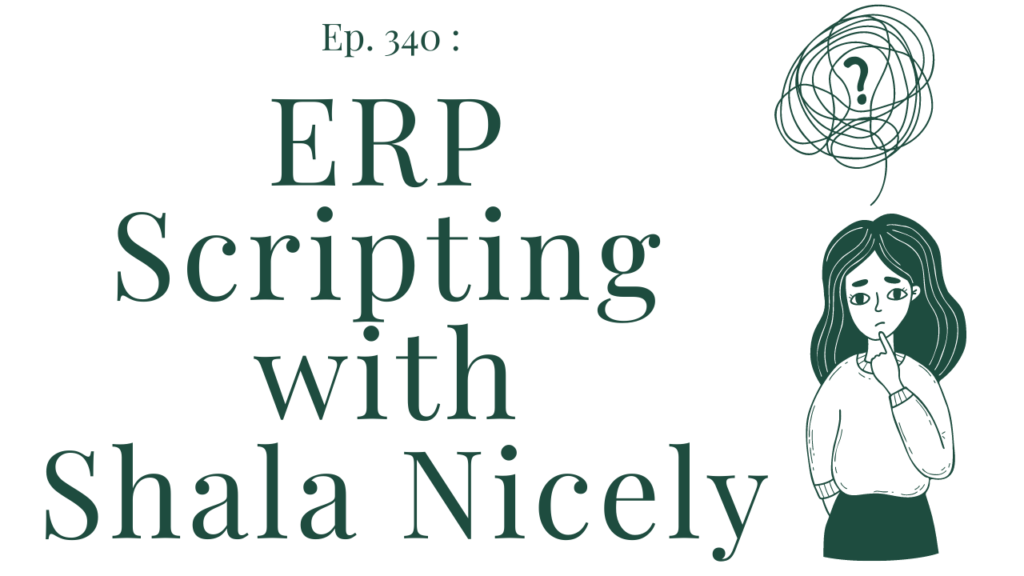 340 ERP Scripting with Shala Nicely