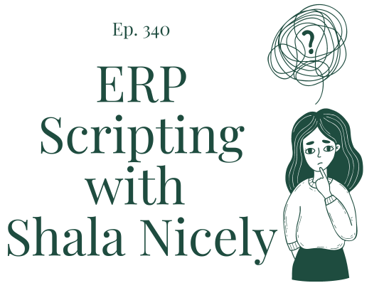 340 ERP Scripting with Shala Nicely