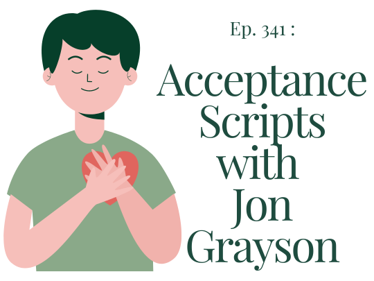 Ep 341 Acceptance scripts (with Jon Grayson)