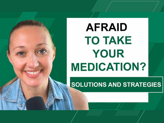 afraid to take your medication