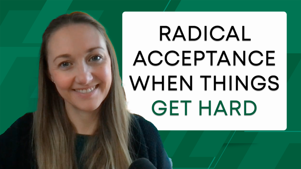 Radical Acceptance when things get hard