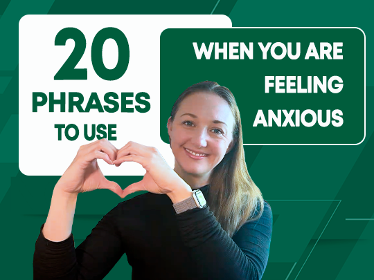 20 Phrases to Use when you are Anxious Ep 376