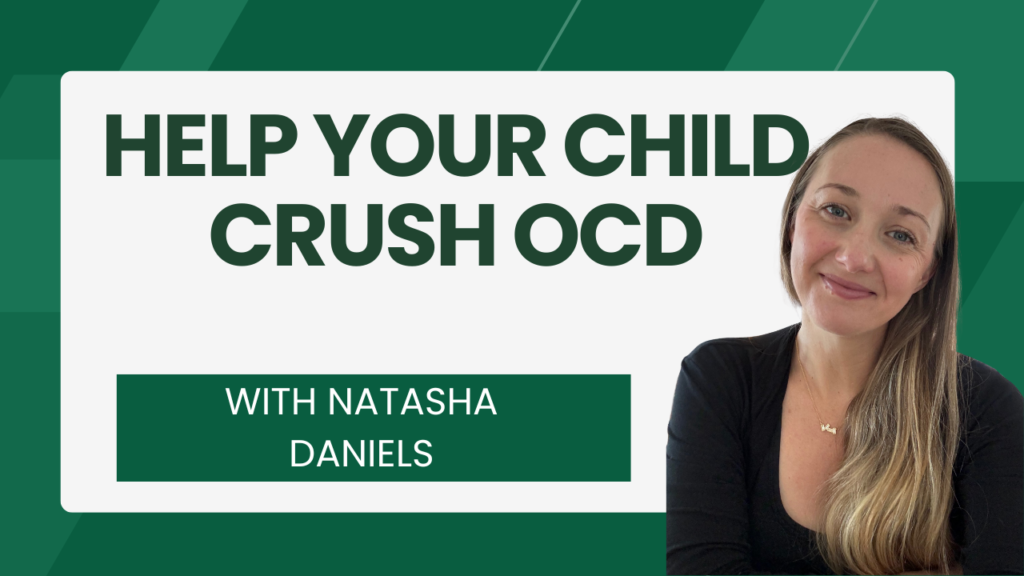 Help Your Child Crush Their OCD (with Natasha Daniels) | Ep. 382 ...