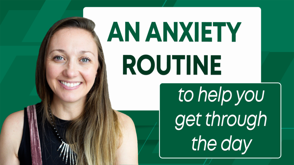 An Anxiety Routine to help you get through the day