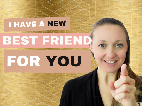 I have a new best friend for YOU
