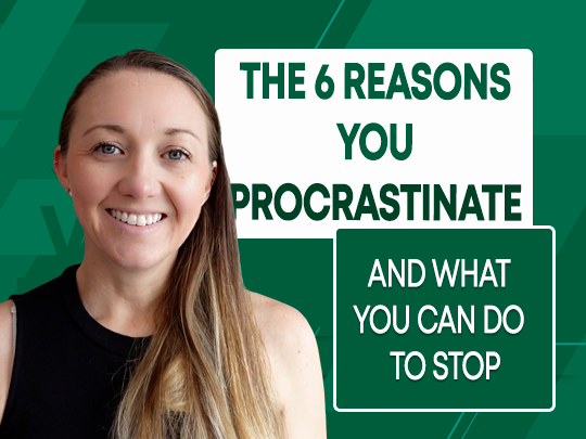 The 6 Reasons You Procrastinate