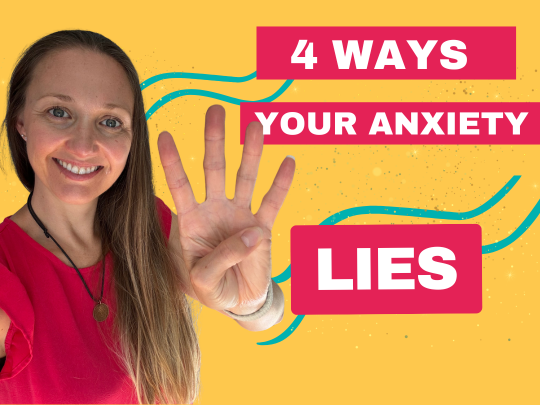 4 Ways your anxiety lies to you
