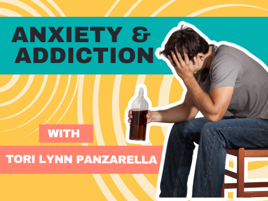 Anxiety and addiction with Tori Lynn Panzarella