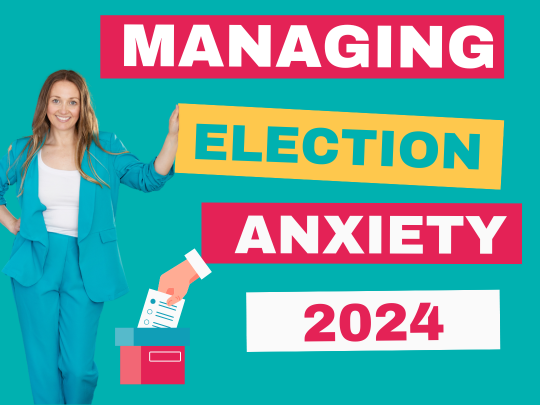 How to Manage Election Anxiety (Strategies for Dealing with Political Stress)