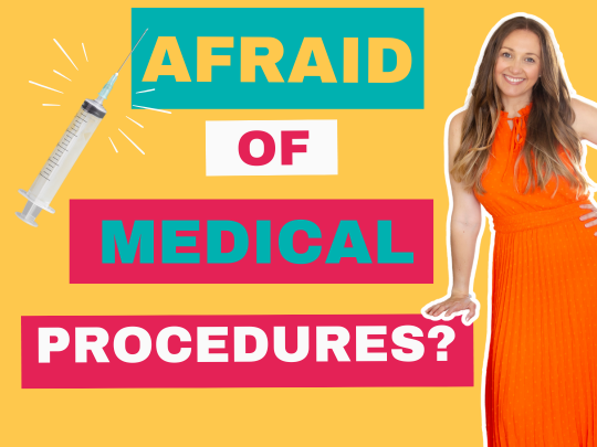 How to Overcome the Fear of Medical Procedures (A Therapist's Guide)