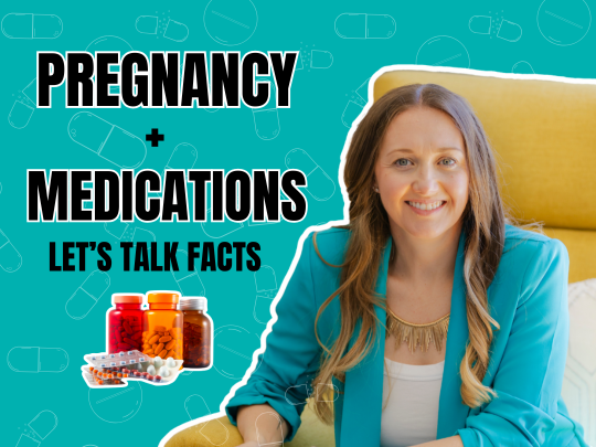 Pregnancy + Medications