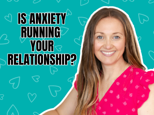 Kimberley Quinlan Is anxiety running your Relationship podcast